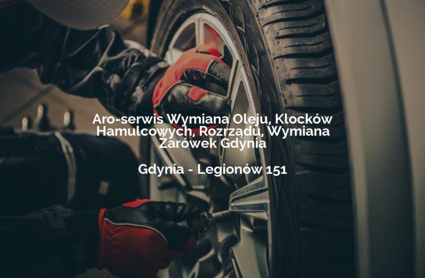 Aro-serwis Wymiana Oleju, Klocków Hamulcowych, Rozrządu, Wymiana Żarówek Gdynia - Gdynia