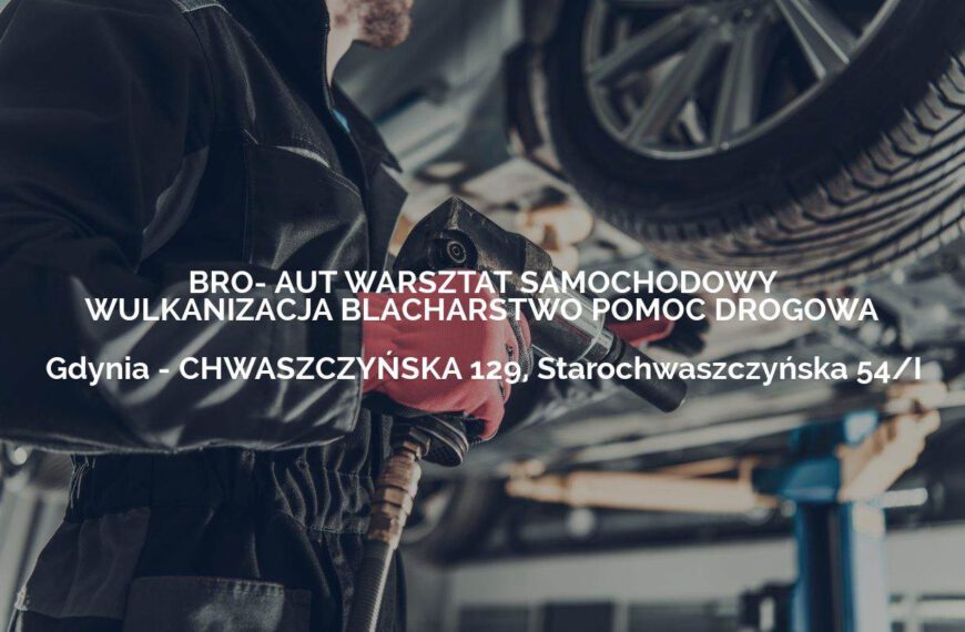 BRO- AUT WARSZTAT SAMOCHODOWY WULKANIZACJA BLACHARSTWO POMOC DROGOWA - Gdynia