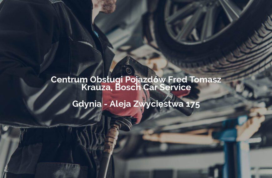 Centrum Obsługi Pojazdów Fred Tomasz Krauza, Bosch Car Service - Gdynia