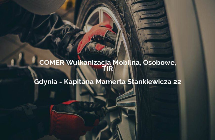 COMER Wulkanizacja Mobilna, Osobowe, TIR - Gdynia