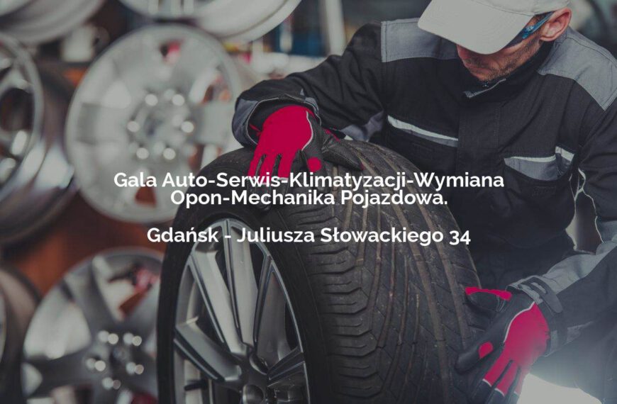Gala Auto-Serwis-Klimatyzacji-Wymiana Opon-Mechanika Pojazdowa. - Gdańsk