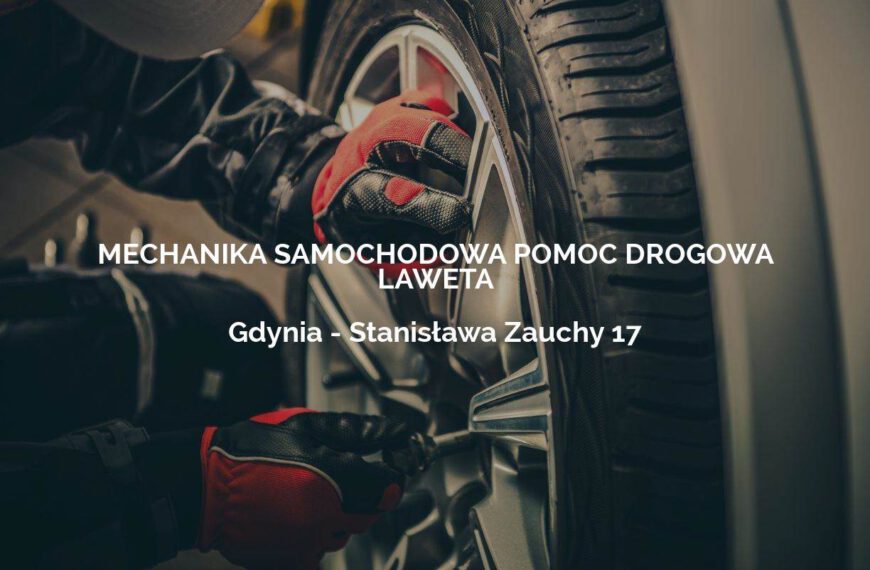 MECHANIKA SAMOCHODOWA POMOC DROGOWA LAWETA - Gdynia