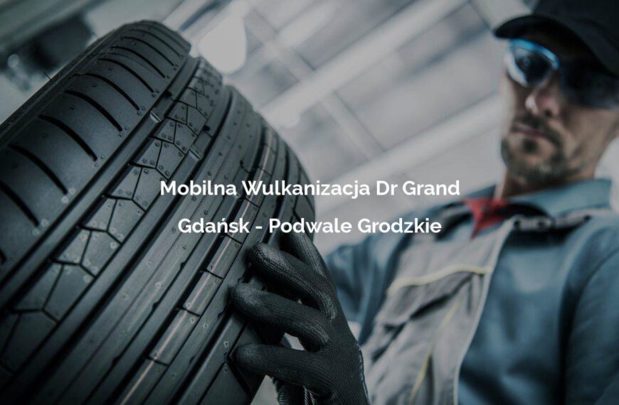 Mobilna Wulkanizacja Dr Grand - Gdańsk