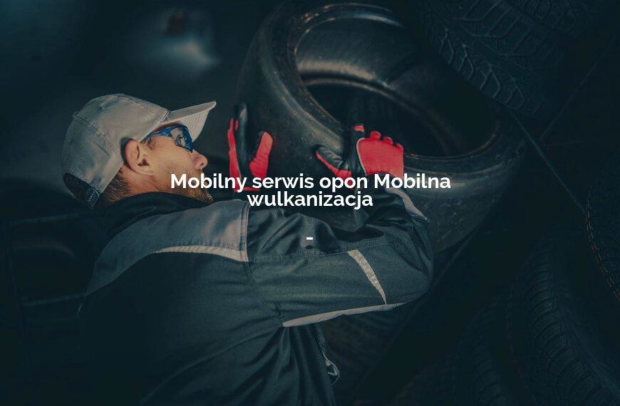 Mobilny serwis opon Mobilna wulkanizacja - Gdańsk