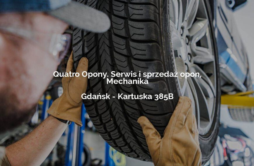 Quatro Opony. Serwis i sprzedaż opon, Mechanika - Gdańsk