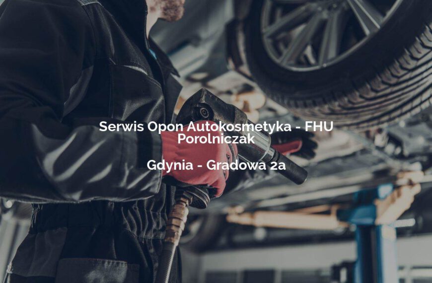 Serwis Opon Autokosmetyka - FHU Porolniczak - Gdynia