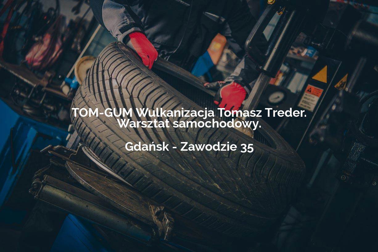 TOM-GUM Wulkanizacja Tomasz Treder. Warsztat samochodowy. - Gdańsk