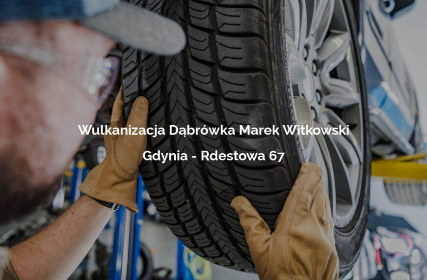 Wulkanizacja Dąbrówka Marek Witkowski - Gdynia