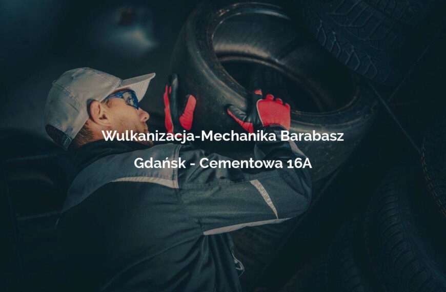 Wulkanizacja-Mechanika Barabasz - Gdańsk