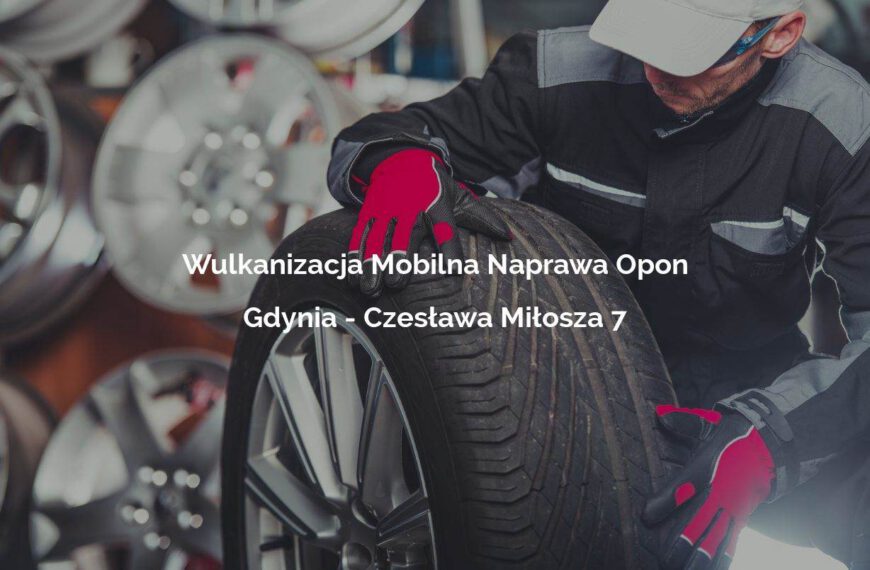 Wulkanizacja Mobilna Naprawa Opon - Gdynia