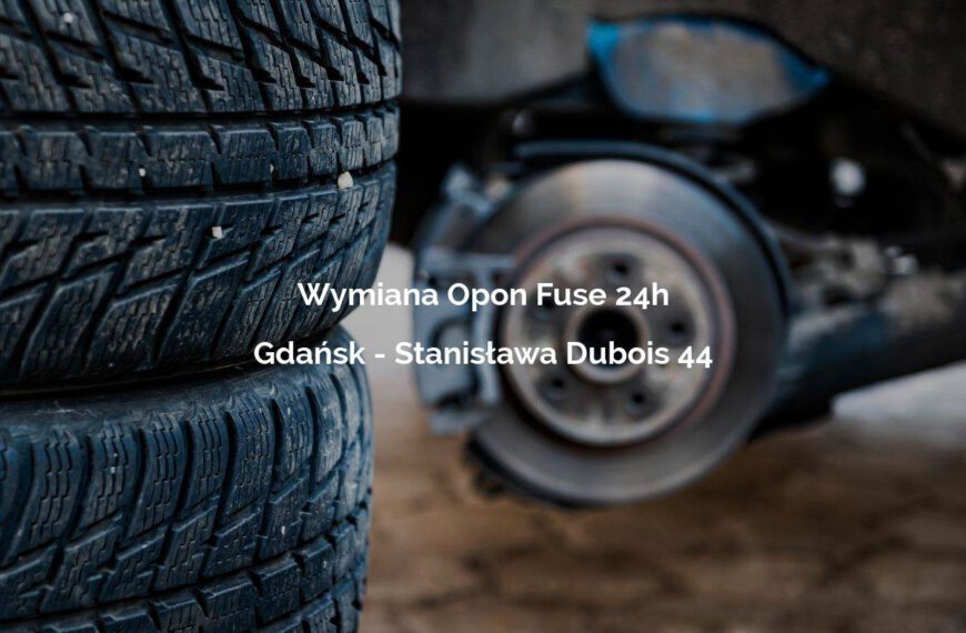 Wymiana Opon Fuse 24h - Gdańsk